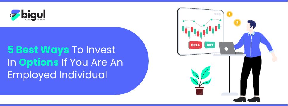 5 Smart Ways Employed Individuals Can Master Option Trading